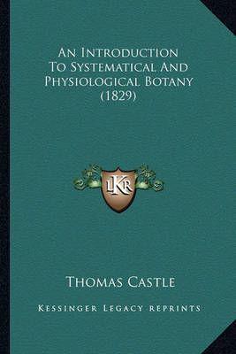 An Introduction To Systematical And Physiological Botany (1829)