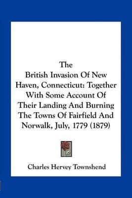 The British Invasion Of New Haven, Connecticut