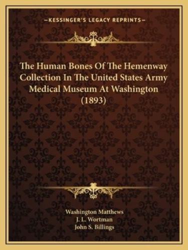 The Human Bones Of The Hemenway Collection In The United States Army Medical Museum At Washington (1893)