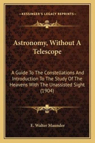 Astronomy, Without A Telescope