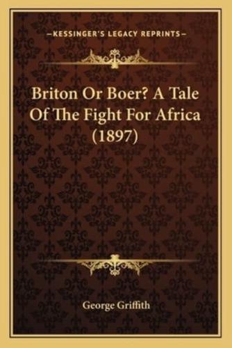 Briton Or Boer? A Tale Of The Fight For Africa (1897)