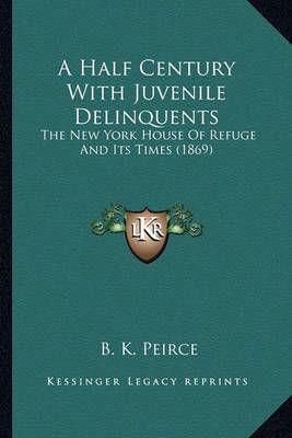 A Half Century With Juvenile Delinquents a Half Century With Juvenile Delinquents