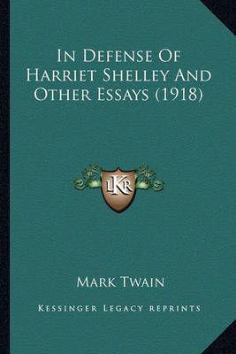 In Defense Of Harriet Shelley And Other Essays (1918)