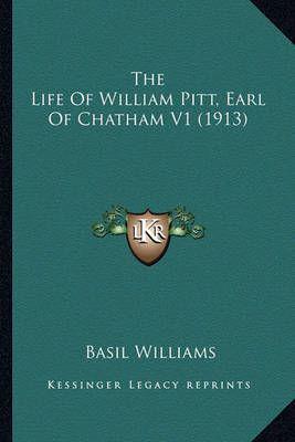 The Life of William Pitt, Earl of Chatham V1 (1913) the Life of William Pitt, Earl of Chatham V1 (1913)