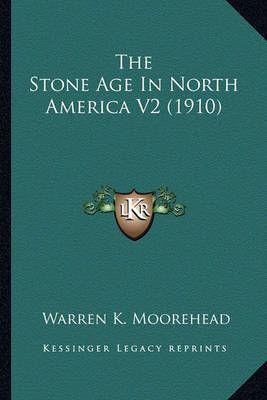 The Stone Age In North America V2 (1910)