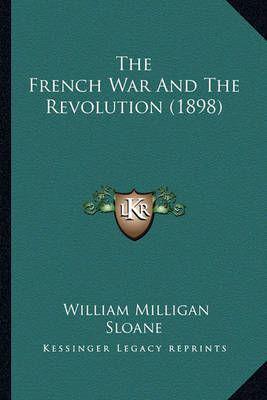 The French War And The Revolution (1898)
