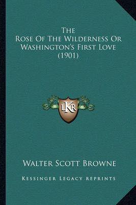 The Rose Of The Wilderness Or Washington's First Love (1901)