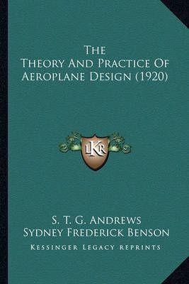 The Theory and Practice of Aeroplane Design (1920) the Theory and Practice of Aeroplane Design (1920)