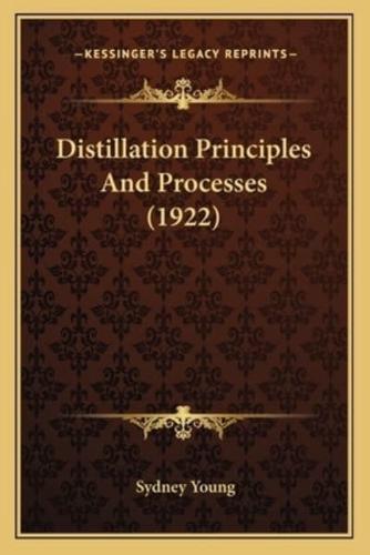 Distillation Principles And Processes (1922)