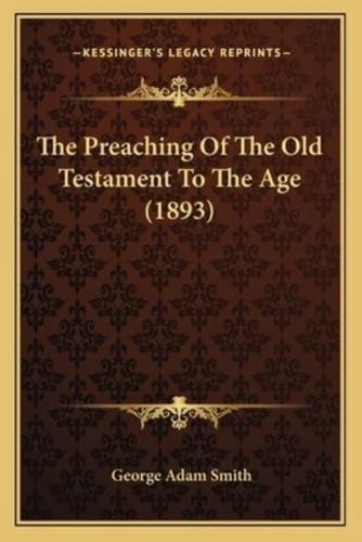 The Preaching Of The Old Testament To The Age (1893)