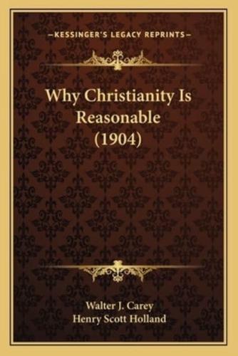 Why Christianity Is Reasonable (1904)