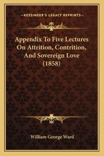 Appendix To Five Lectures On Attrition, Contrition, And Sovereign Love (1858)