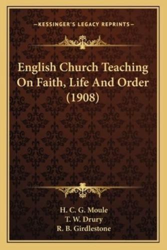 English Church Teaching On Faith, Life And Order (1908)