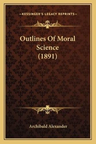 Outlines Of Moral Science (1891)