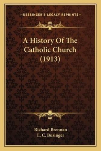 A History Of The Catholic Church (1913)