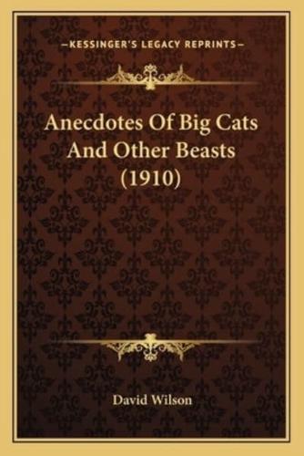 Anecdotes Of Big Cats And Other Beasts (1910)
