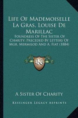 Life Of Mademoiselle La Gras, Louise De Marillac