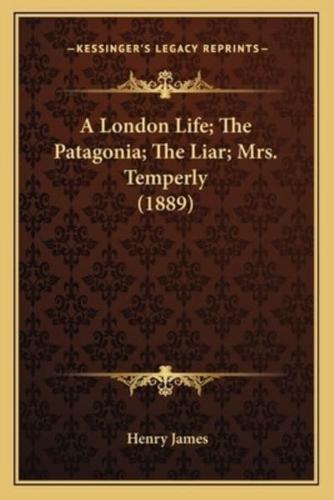 A London Life; The Patagonia; The Liar; Mrs. Temperly (1889)