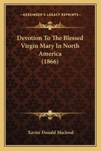 Devotion To The Blessed Virgin Mary In North America (1866)