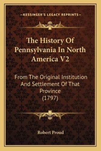 The History Of Pennsylvania In North America V2