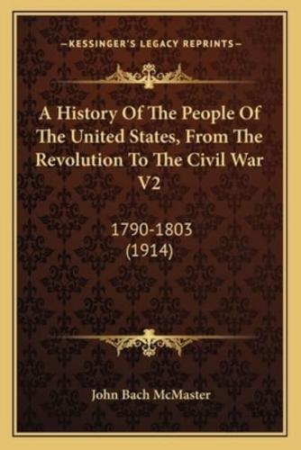A History Of The People Of The United States, From The Revolution To The Civil War V2