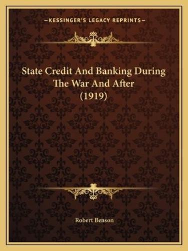 State Credit And Banking During The War And After (1919)