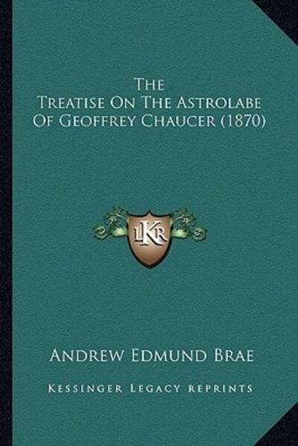 The Treatise On The Astrolabe Of Geoffrey Chaucer (1870)