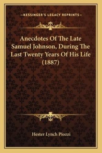 Anecdotes Of The Late Samuel Johnson, During The Last Twenty Years Of His Life (1887)