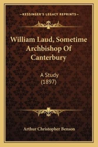 William Laud, Sometime Archbishop Of Canterbury