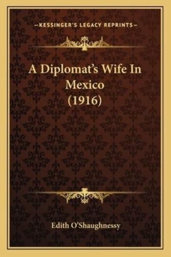 A Diplomat's Wife In Mexico (1916)