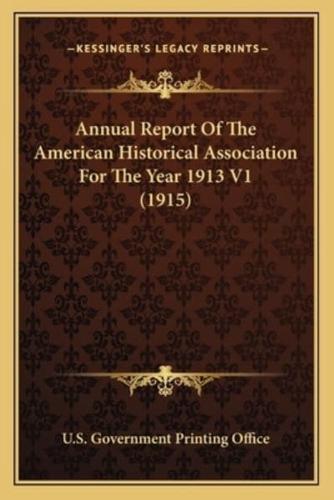 Annual Report Of The American Historical Association For The Year 1913 V1 (1915)