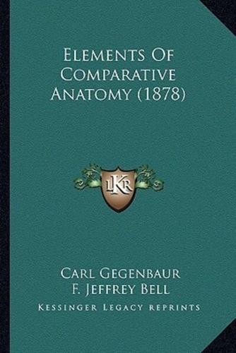 Elements Of Comparative Anatomy (1878)