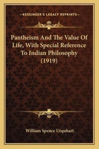 Pantheism And The Value Of Life, With Special Reference To Indian Philosophy (1919)