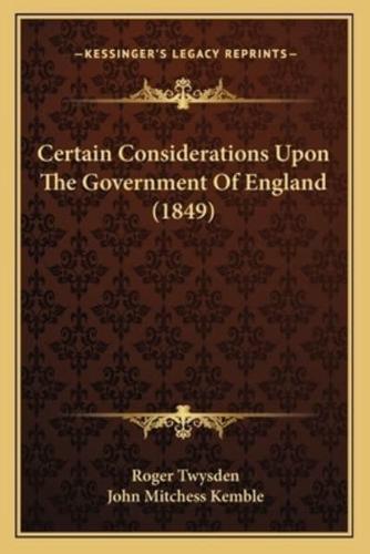 Certain Considerations Upon the Government of England (1849)