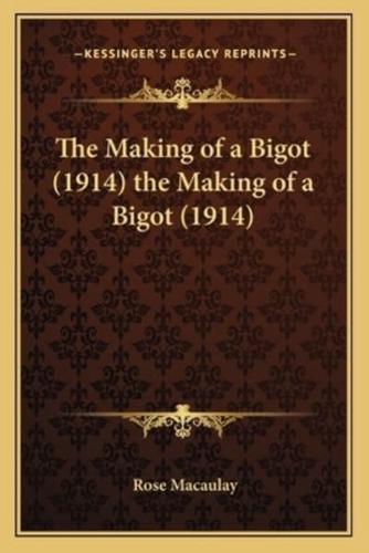 The Making of a Bigot (1914) the Making of a Bigot (1914)