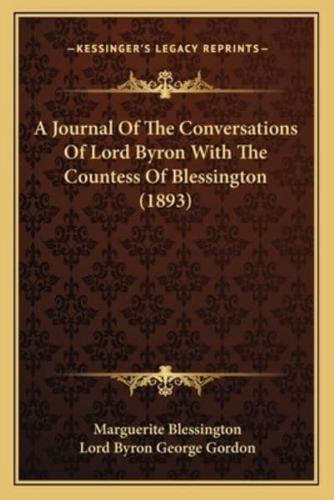 A Journal Of The Conversations Of Lord Byron With The Countess Of Blessington (1893)