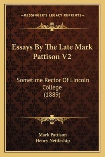 Essays By The Late Mark Pattison V2