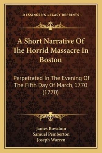 A Short Narrative Of The Horrid Massacre In Boston