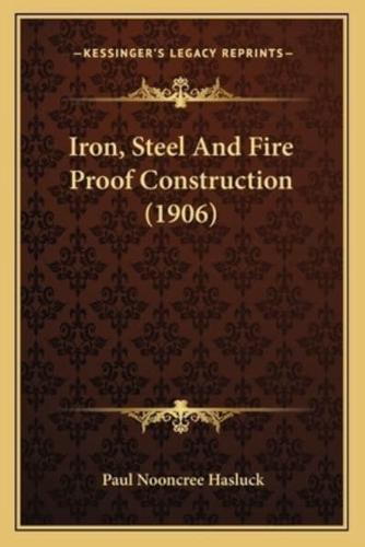 Iron, Steel and Fire Proof Construction (1906)