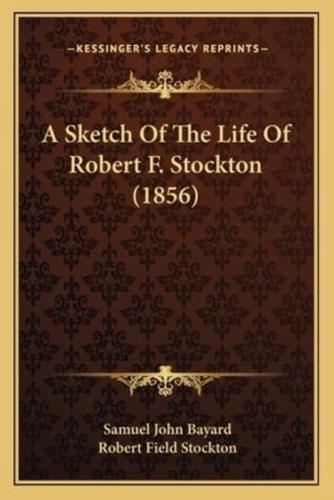 A Sketch Of The Life Of Robert F. Stockton (1856)