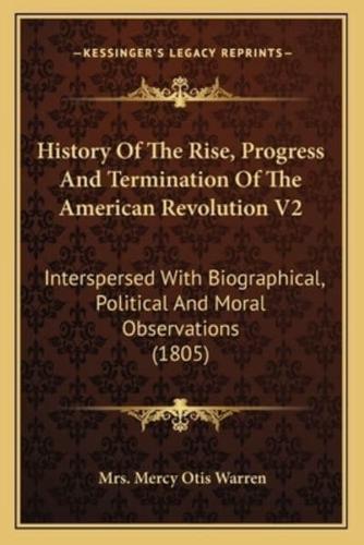 History Of The Rise, Progress And Termination Of The American Revolution V2