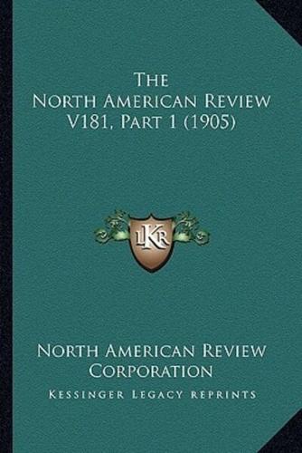 The North American Review V181, Part 1 (1905)