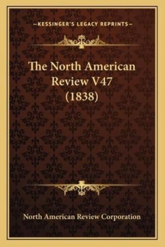 The North American Review V47 (1838)