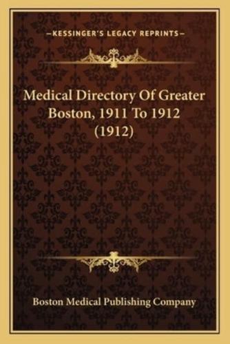 Medical Directory Of Greater Boston, 1911 To 1912 (1912)