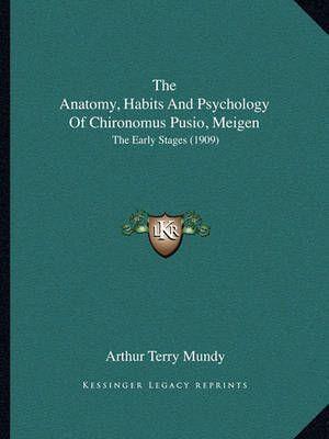 The Anatomy, Habits And Psychology Of Chironomus Pusio, Meigen