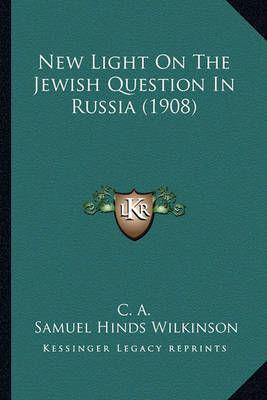 New Light On The Jewish Question In Russia (1908)