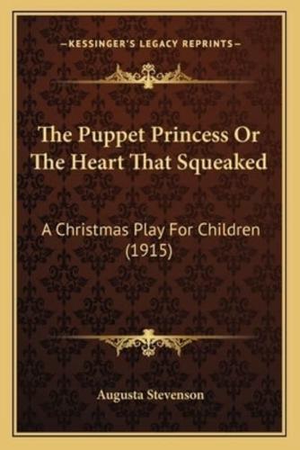 The Puppet Princess Or The Heart That Squeaked