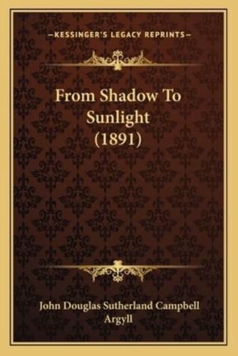 From Shadow To Sunlight (1891)