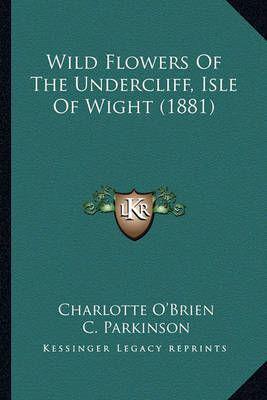 Wild Flowers Of The Undercliff, Isle Of Wight (1881)