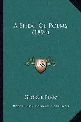 A Sheaf Of Poems (1894)